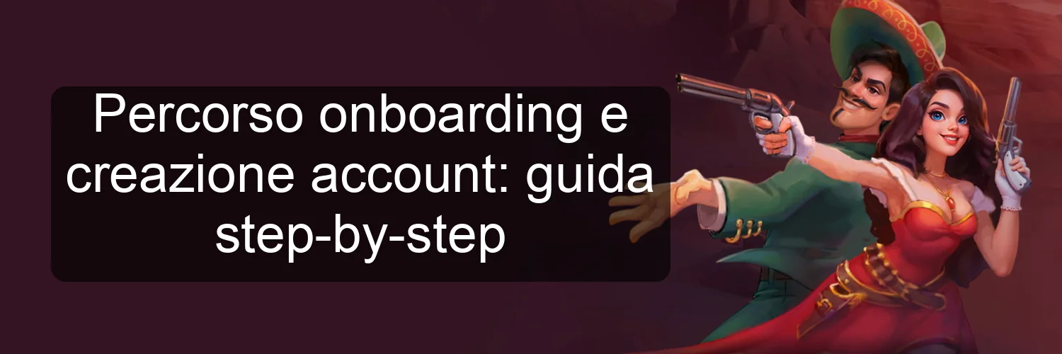Percorso onboarding e creazione account: guida step-by-step Percorso onboarding e creazione account: guida step-by-step