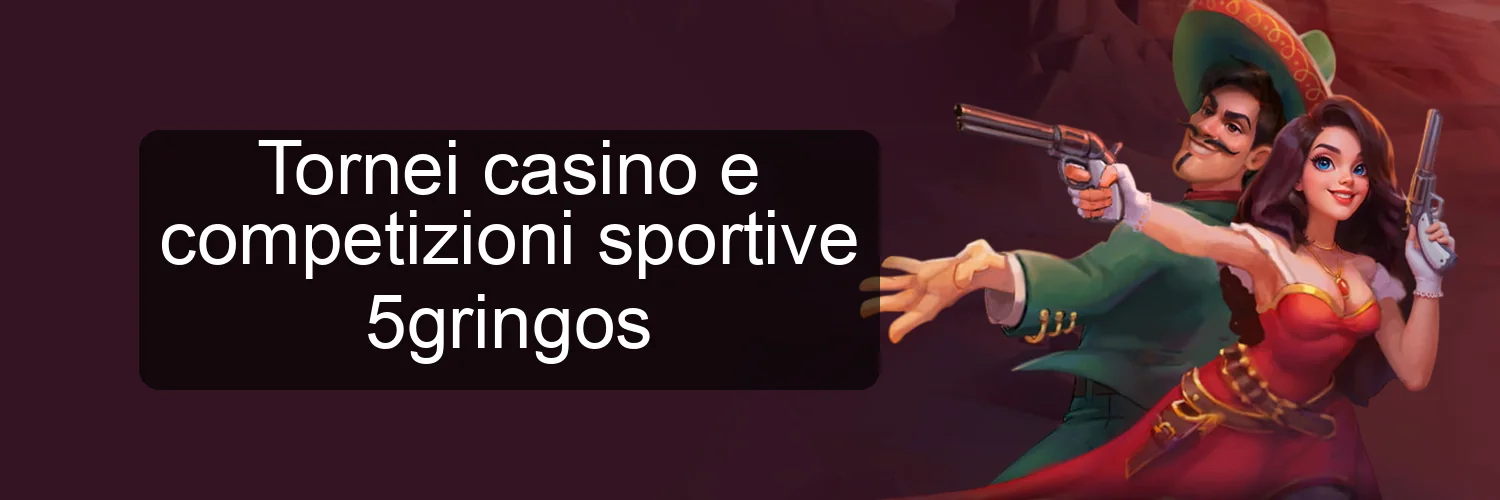 Tornei casino e competizioni sportive 5gringos Tornei casino e competizioni sportive 5gringos